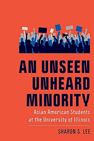 An Unseen Unheard Minority – Asian American Students at the University of Illinois