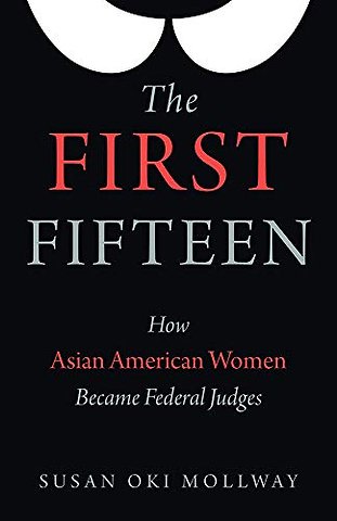 The First Fifteen – How Asian American Women Became Federal Judges
