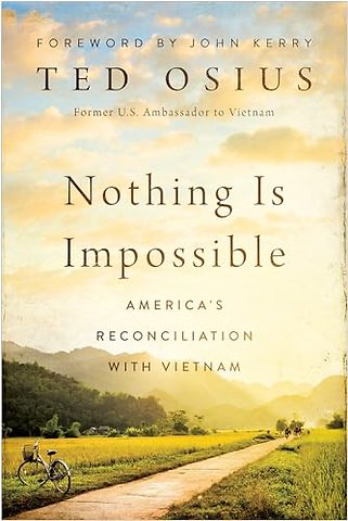 Nothing Is Impossible – America`s Reconciliation with Vietnam