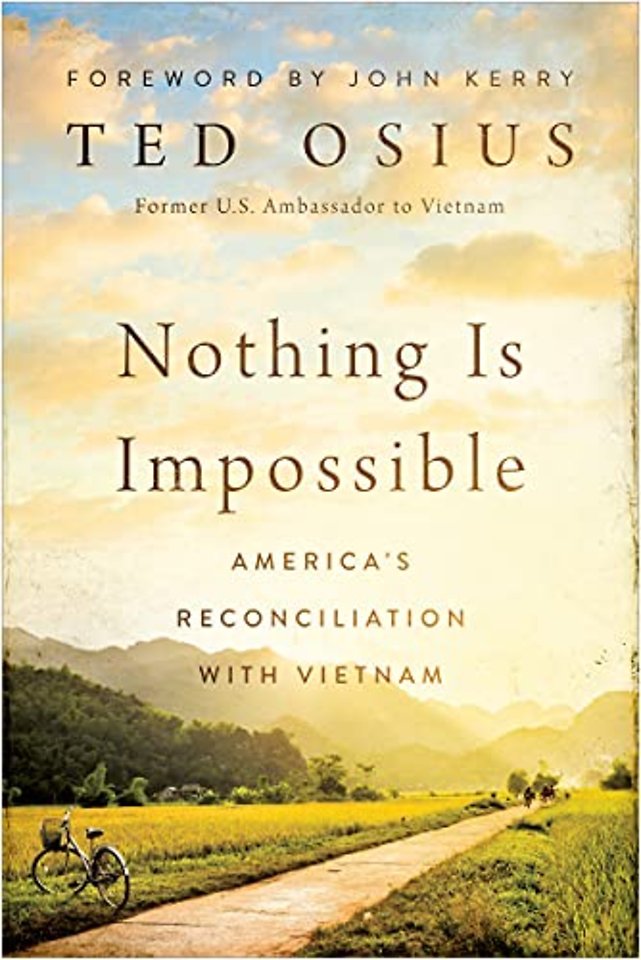Nothing Is Impossible – America`s Reconciliation with Vietnam