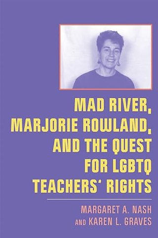 Mad River, Marjorie Rowland, and the Quest for LGBTQ Teachers` Rights