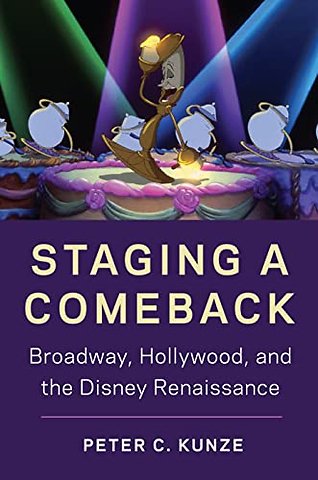 Staging a Comeback – Broadway, Hollywood, and the Disney Renaissance