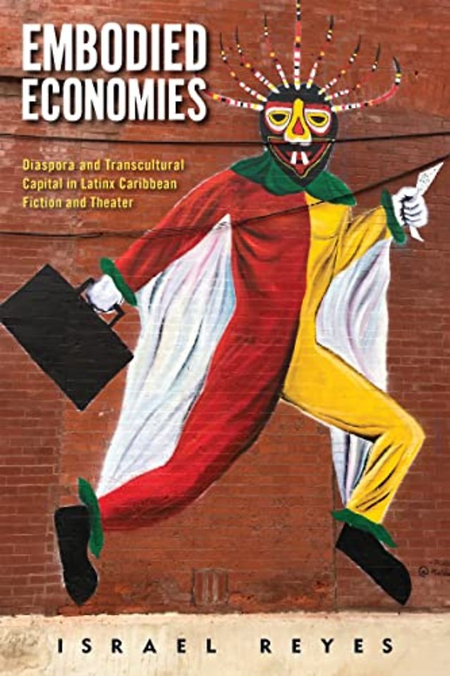 Embodied Economies – Diaspora and Transcultural Capital in Latinx Caribbean Fiction and Theater
