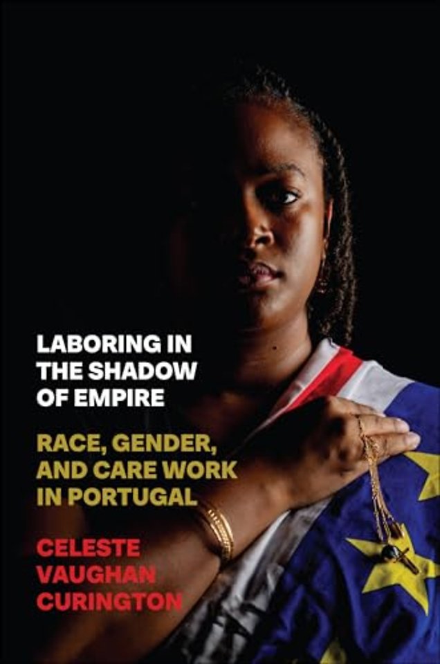 Laboring in the Shadow of Empire – Race, Gender, and Care Work in Portugal