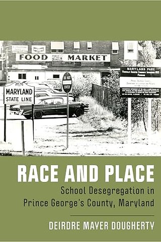 Race and Place – School Desegregation in Prince George`s County, Maryland