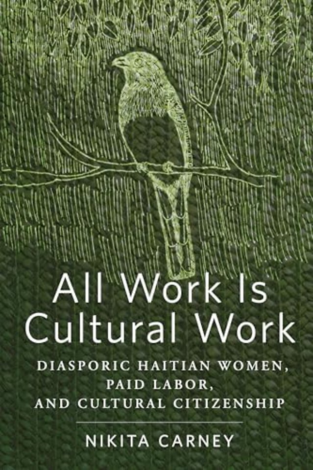 All Work Is Cultural Work – Diasporic Haitian Women, Paid Labor, and Cultural Citizenship
