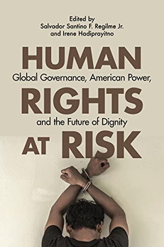 Human Rights at Risk – Global Governance, American Power, and the Future of Dignity