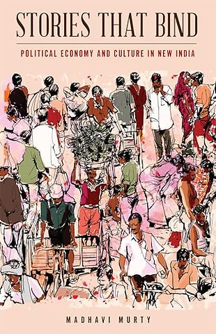 Stories That Bind – Political Economy and Culture in New India