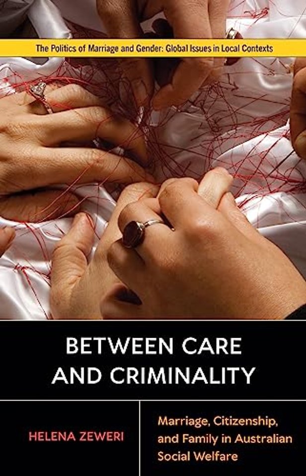 Between Care and Criminality – Marriage, Citizenship, and Family in Australian Social Welfare