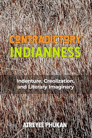 Contradictory Indianness – Indenture, Creolization, and Literary Imaginary