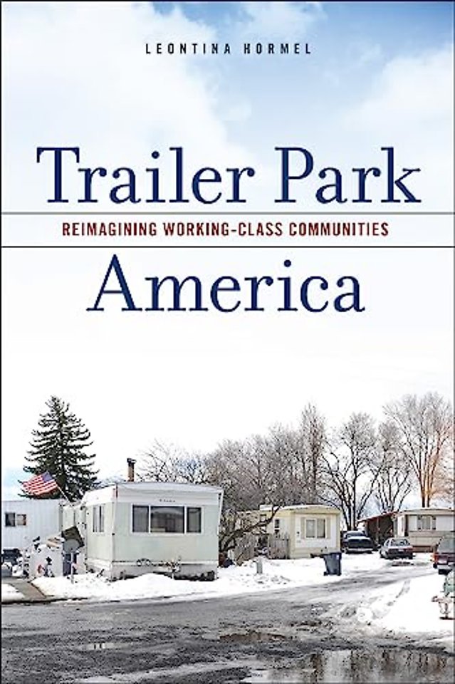 Trailer Park America – Reimagining Working–Class Communities