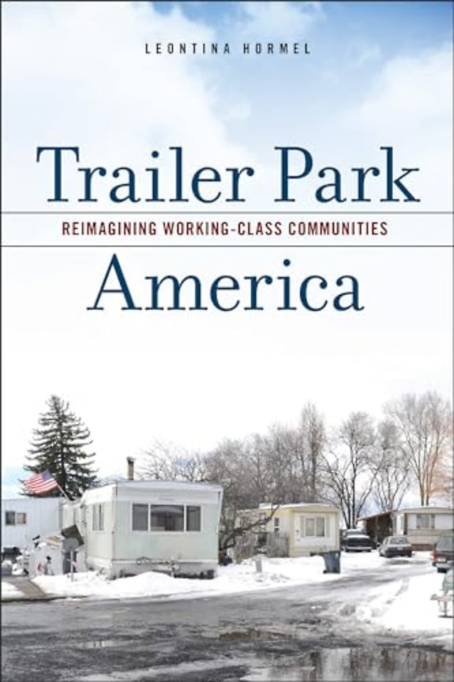 Trailer Park America – Reimagining Working–Class Communities