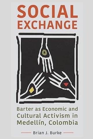 Social Exchange – Barter As Economic and Cultural Activism in Medellín, Colombia