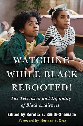Watching While Black Rebooted! – The Television and Digitality of Black Audiences