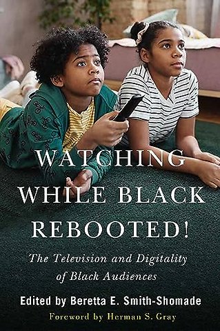 Watching While Black Rebooted! – The Television and Digitality of Black Audiences
