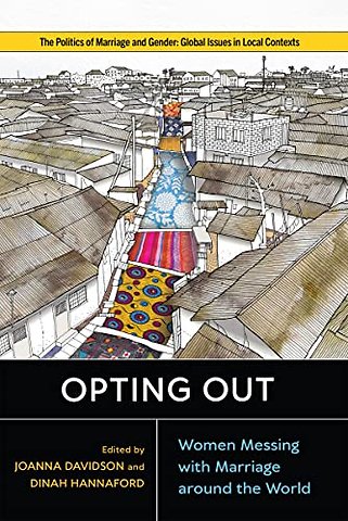 Opting Out – Women Messing with Marriage Around the World