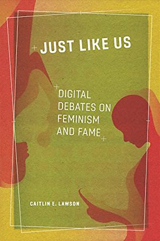 Just Like Us – Digital Debates on Feminism and Fame