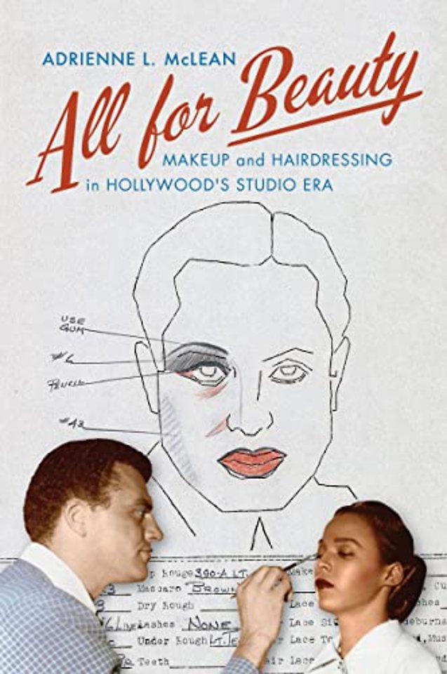 All for Beauty – Makeup and Hairdressing in Hollywood`s Studio Era