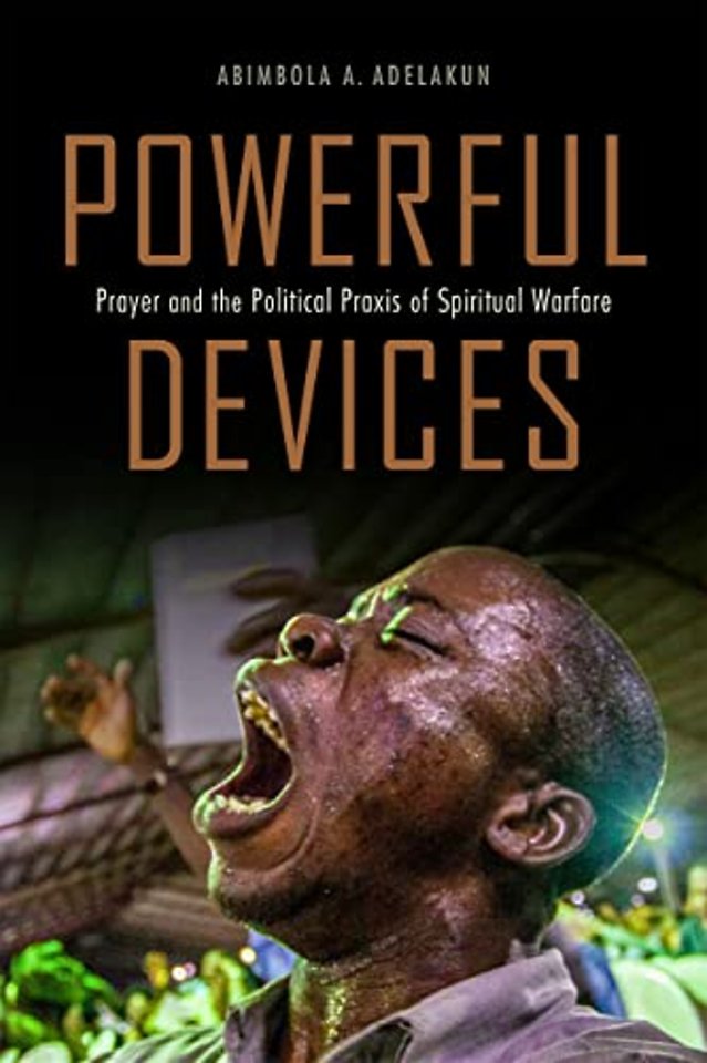 Powerful Devices – Prayer and the Political Praxis of Spiritual Warfare