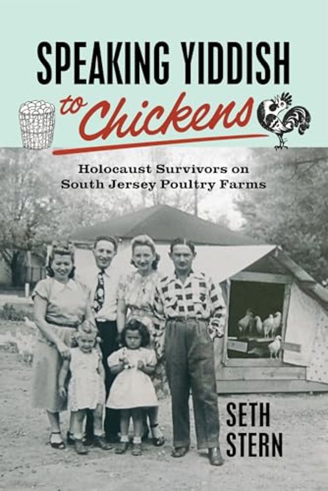 Speaking Yiddish to Chickens – Holocaust Survivors on South Jersey Poultry Farms