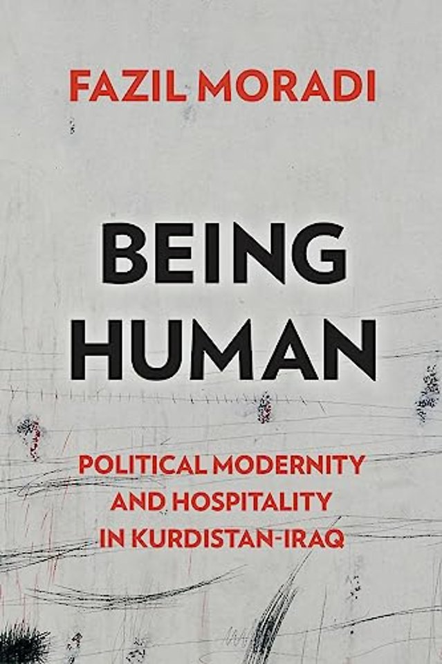 Being Human – Political Modernity and Hospitality in Kurdistan–Iraq