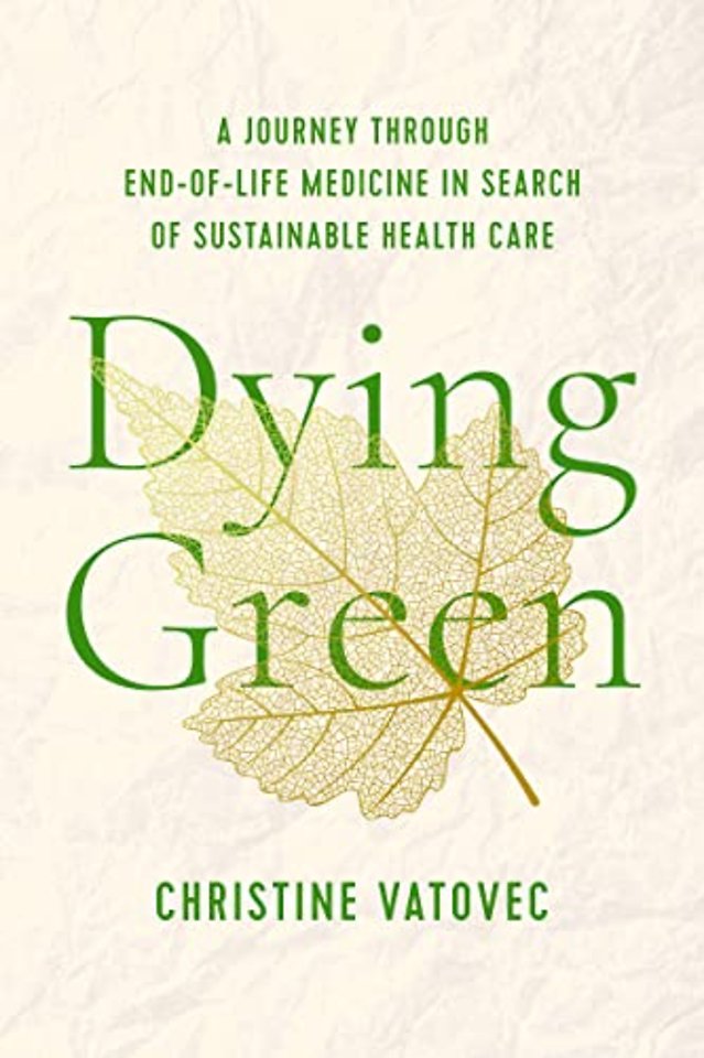 Dying Green – A Journey Through End–of–Life Medicine in Search of Sustainable Health Care