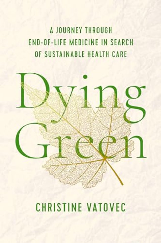Dying Green – A Journey Through End–of–Life Medicine in Search of Sustainable Health Care