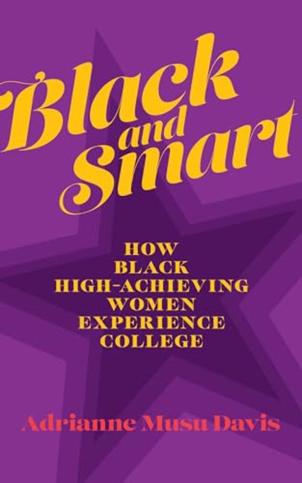 Black and Smart – How Black High–Achieving Women Experience College