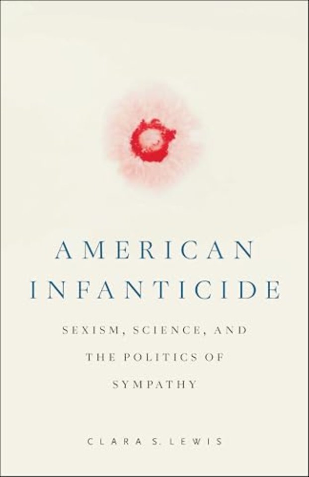 American Infanticide – Sexism, Science, and the Politics of Sympathy