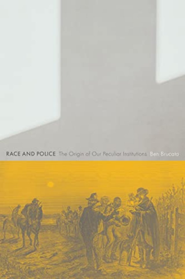Race and Police – The Origin of Our Peculiar Institutions