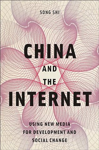 China and the Internet – Using New Media for Development and Social Change