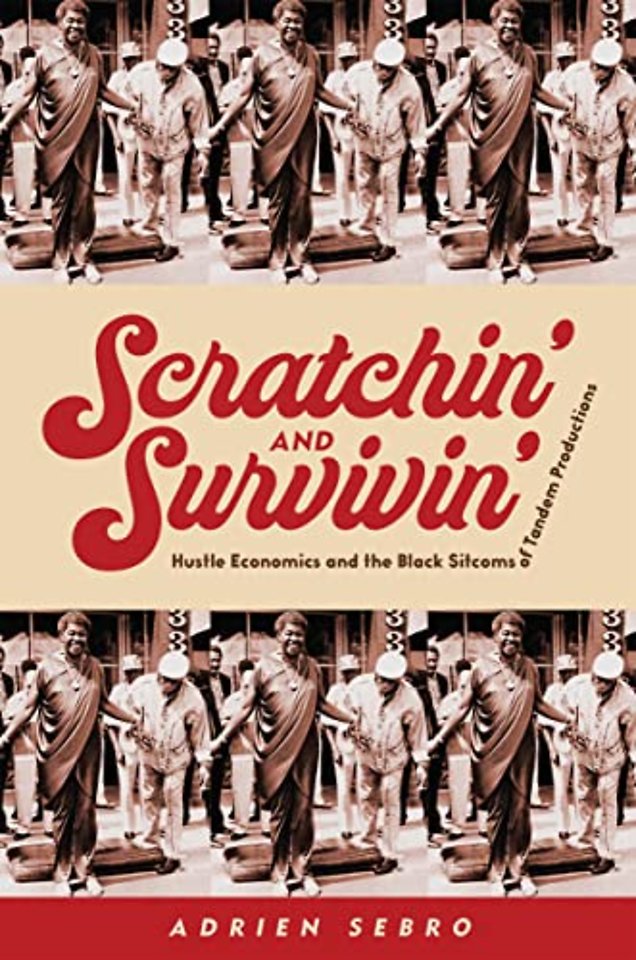 Scratchin` and Survivin` – Hustle Economics and the Black Sitcoms of Tandem Productions