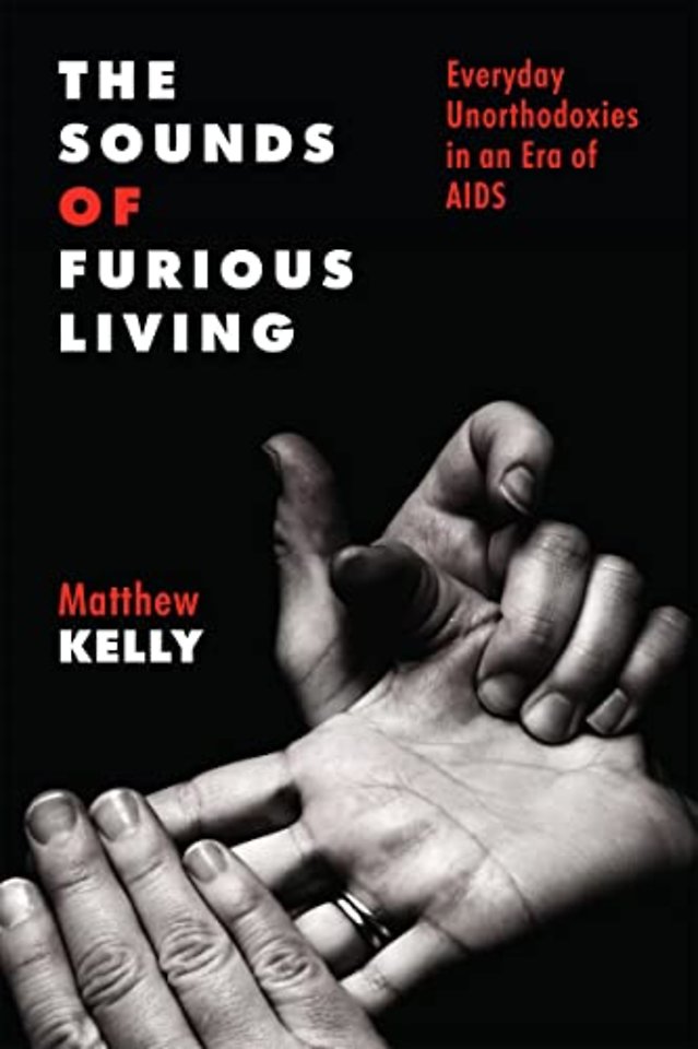 The Sounds of Furious Living – Everyday Unorthodoxies in an Era of AIDS