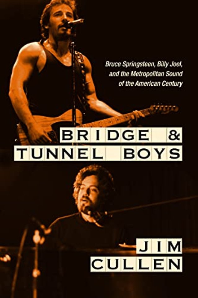 Bridge and Tunnel Boys – Bruce Springsteen, Billy Joel, and the Metropolitan Sound of the American Century