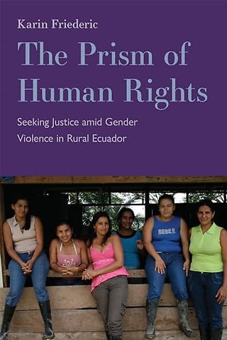 The Prism of Human Rights – Seeking Justice Amid Gender Violence in Rural Ecuador