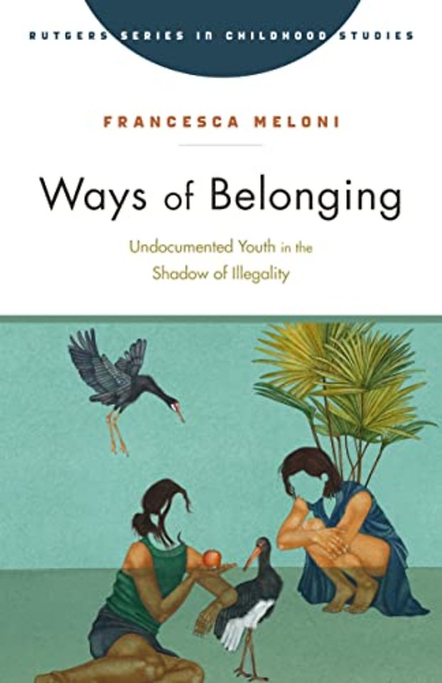 Ways of Belonging – Undocumented Youth in the Shadow of Illegality