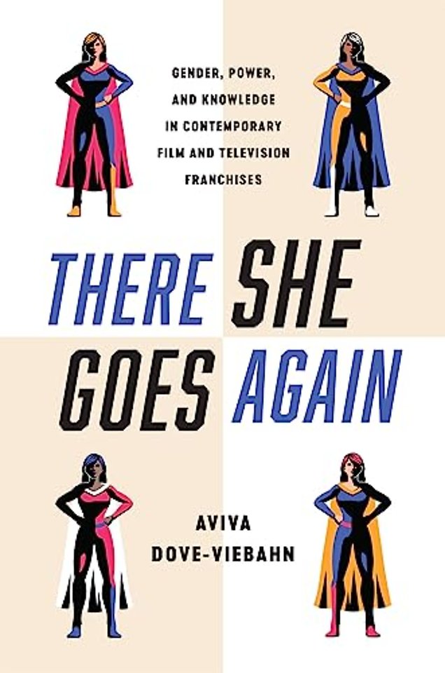 There She Goes Again – Gender, Power, and Knowledge in Contemporary Film and Television Franchises