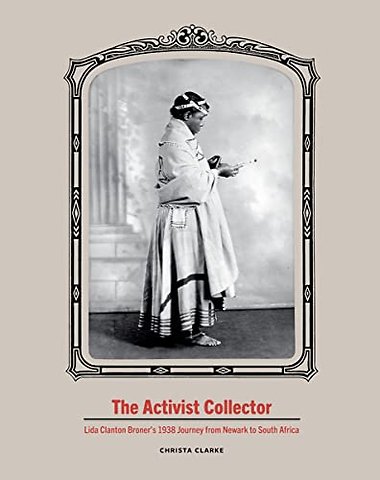 The Activist Collector – Lida Clanton Broner`s 1938 Journey from Newark to South Africa