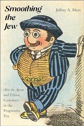 Smoothing the Jew – "Abie the Agent" and Ethnic Caricature in the Progressive Era