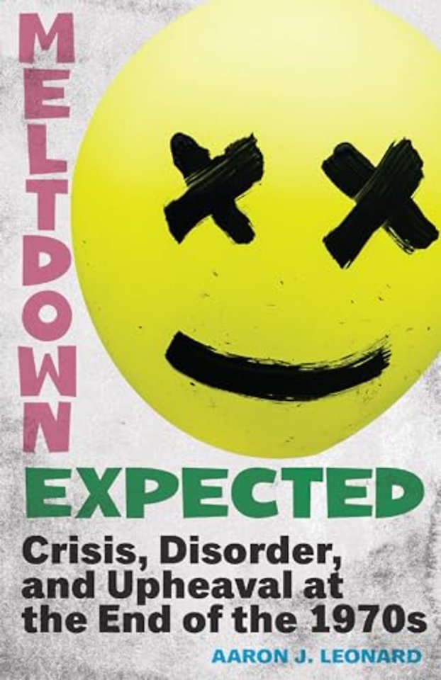 Meltdown Expected – Crisis, Disorder, and Upheaval at the End of the 1970s