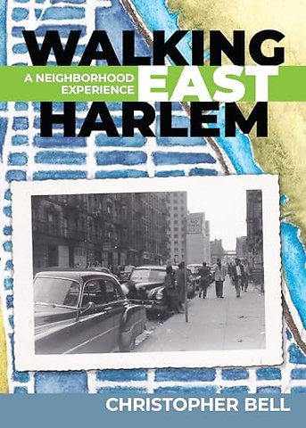 Walking East Harlem – A Neighborhood Experience