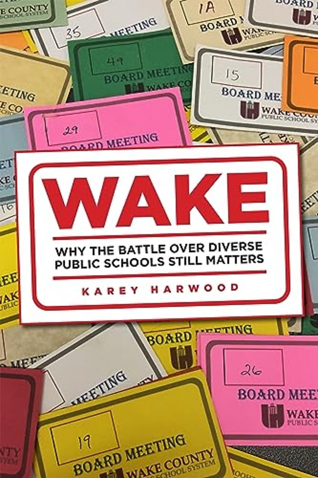 Wake – Why the Battle Over Diverse Public Schools Still Matters