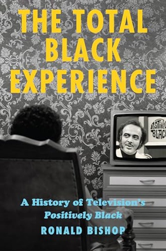 The Total Black Experience – A History of Television`s Positively Black