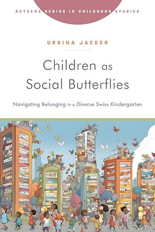 Children As Social Butterflies – Navigating Belonging in a Diverse Swiss Kindergarten