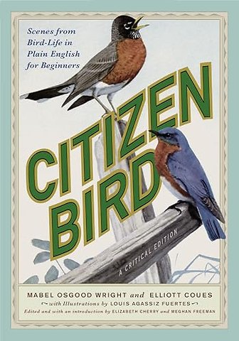 Citizen Bird – Scenes from Bird–Life in Plain English for Beginners, a Critical Edition