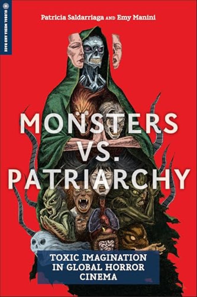 Monsters Vs. Patriarchy – Toxic Imagination in Global Horror Cinema