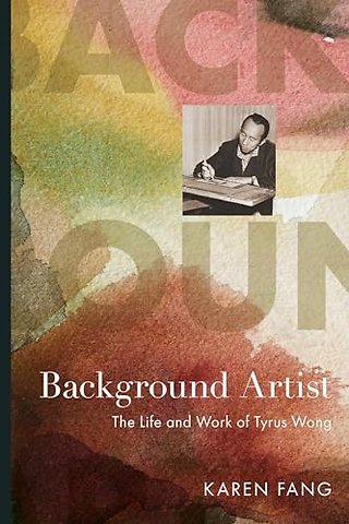 Background Artist – The Life and Work of Tyrus Wong