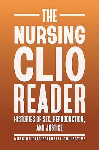 The Nursing Clio Reader – Histories of Sex, Reproduction, and Justice