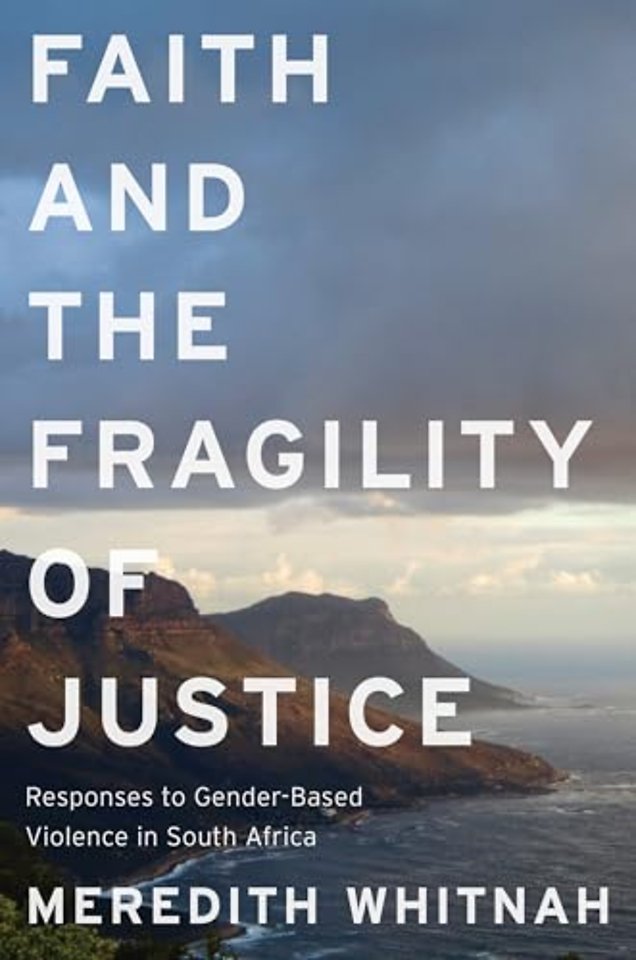 Faith and the Fragility of Justice – Responses to Gender–Based Violence in South Africa