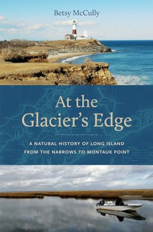 At the Glacier`s Edge – A Natural History of Long Island from the Narrows to Montauk Point